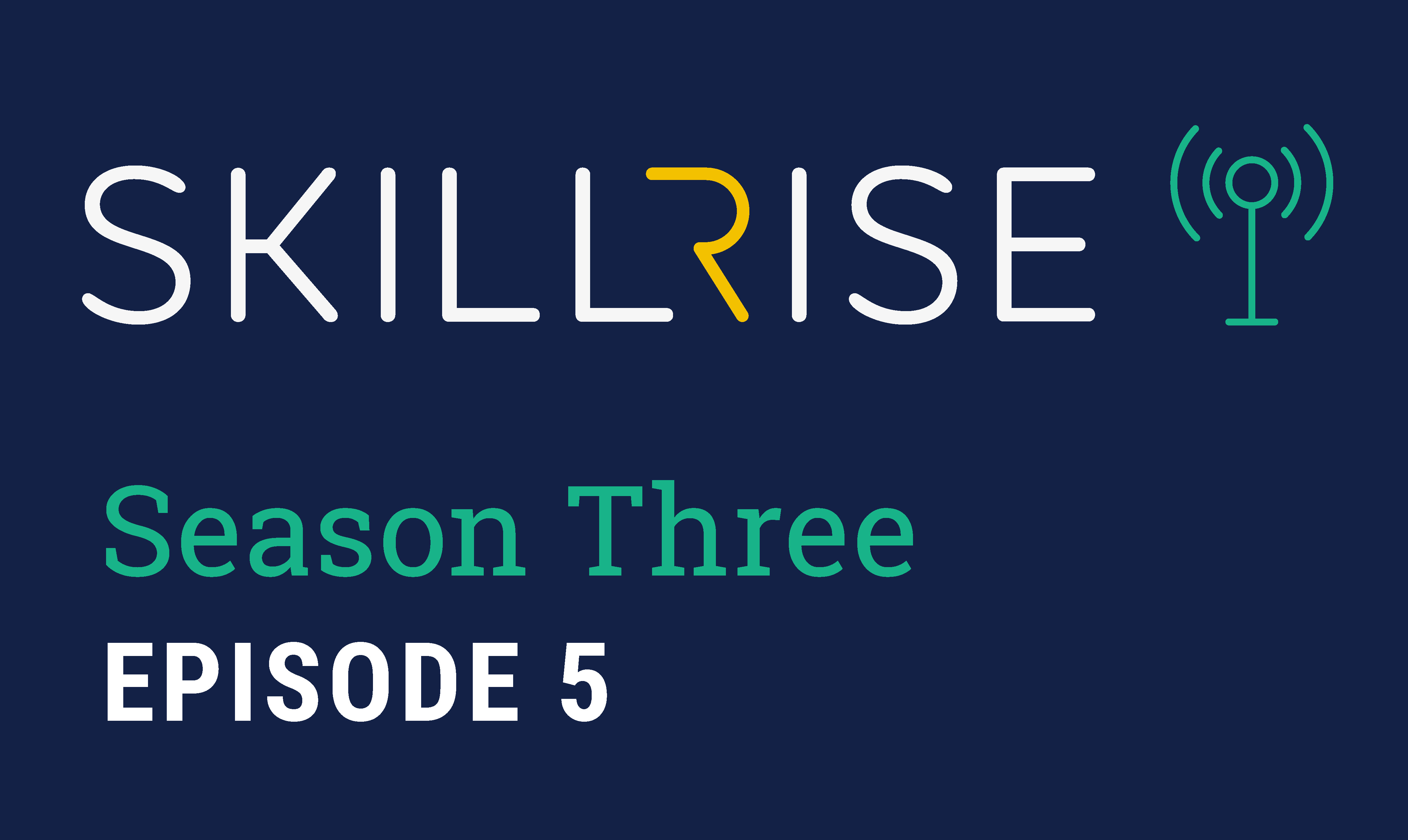 SkillRise Podcast Season 3 Episode 5