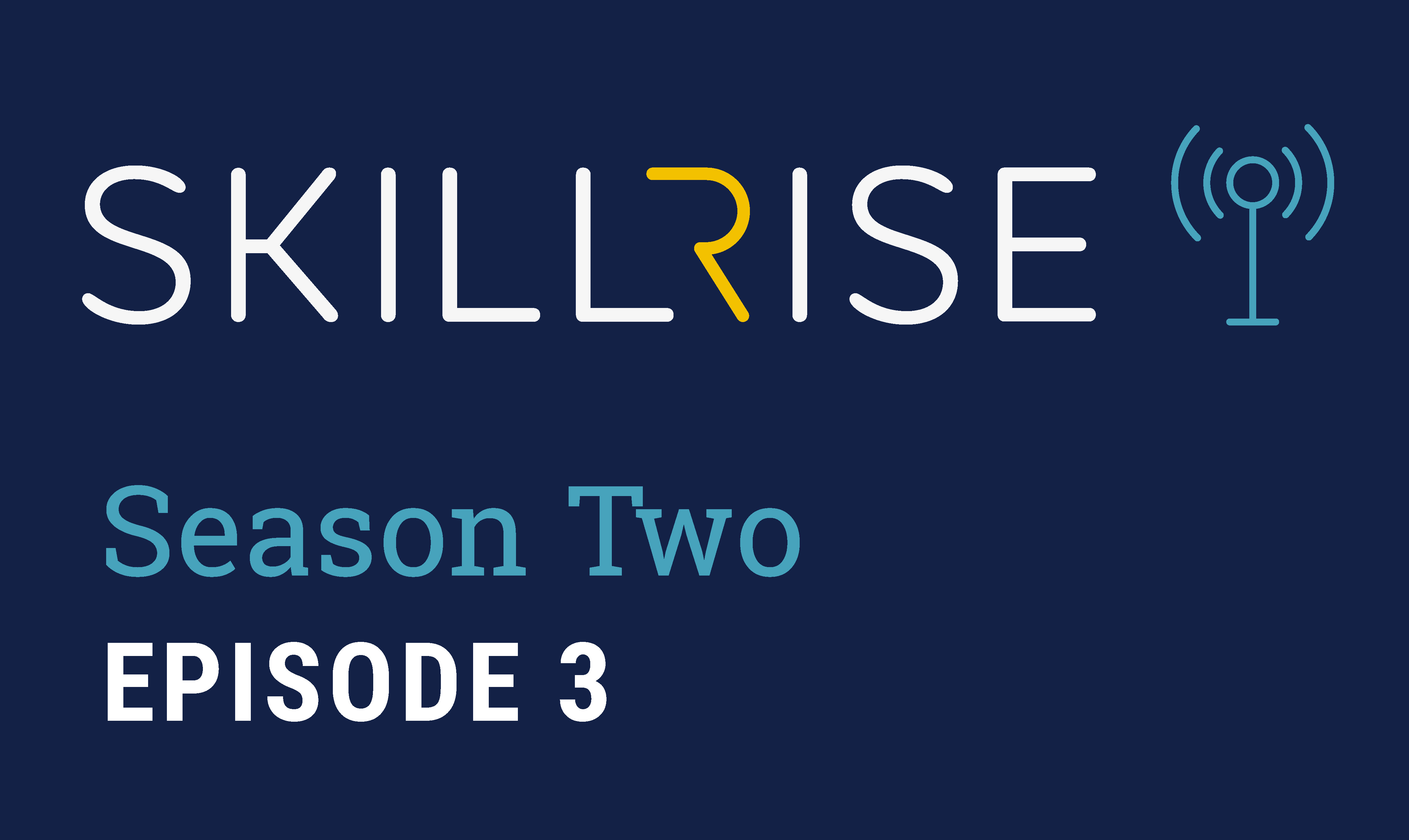 SkillRise Podcast Season 2 Episode 3